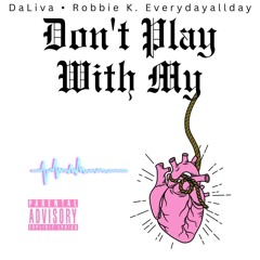 Don't Play With My Heart Ft. Robbie K