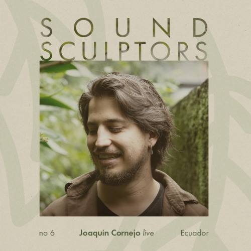 SoundSculptors No 6 - Joaquín Cornejo 𝘭𝘪𝘷𝘦