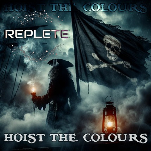Replete - Hoist The Colours [Free Download]
