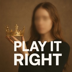 Play it right
