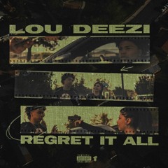 Lou Deezi - Regret It All