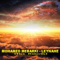 MOHAMED MEBARKI - LEYNAHE (The Rebirth)