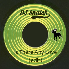 Is There Any Love (edit)