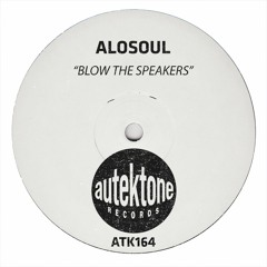 ATK164 - Alosoul "Blow The Speakers" (Preview)(Autektone Records)(Out Now)