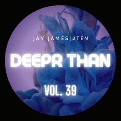 DEEPR THAN VOL. 39