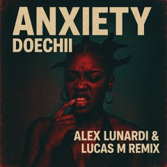 DOECHII - ANXIETY (ALEX LUNARDI & LUCAS M REMIX) - FILTER VERSION FOR COPYRIGHT