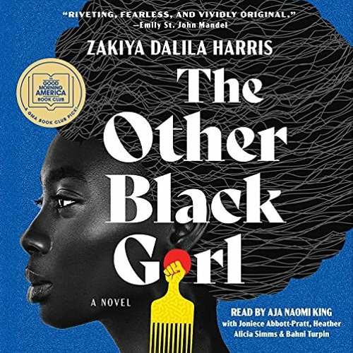 Get EPUB KINDLE PDF EBOOK The Other Black Girl: A Novel by  Zakiya Dalila Harris,Aja Naomi King,Joni