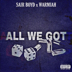 SAIR BOYD x WARMIAH - ALL WE GOT