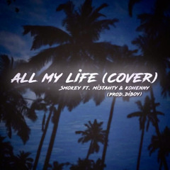 All my life - Smokey ft Mistahty & Kohenny