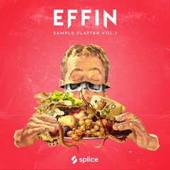 EFFIN Sample Platter Vol. 1 - OUT NOW ON SPLICE