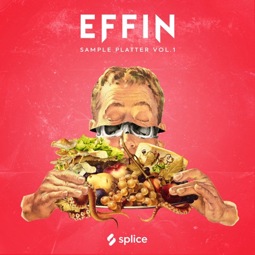 EFFIN Sample Platter Vol. 1 - OUT NOW ON SPLICE