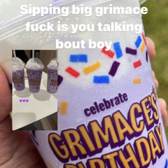 sipping big grimace (rip 🙏)