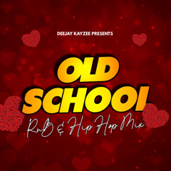DEEJAY KAYZEE PRESENTS: OLD SKL RnB/HIP HOP MIX