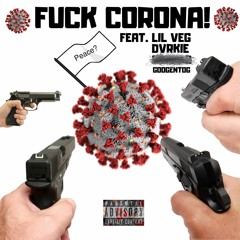 FUCK CORONA! feat. Lil VEG, Dvrkie, [BLANK] & Googentog (prod. DETHRO)
