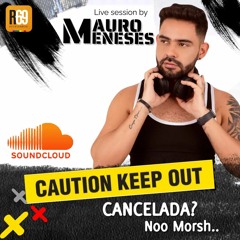 Cancelada? Noo Morsh Live session By Mauricio Meneses DJ