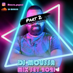 DJ MOUSSA MIX SET 2021 Part II