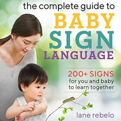 [Read] EBOOK 📘 The Complete Guide to Baby Sign Language: 200+ Signs for You and Baby