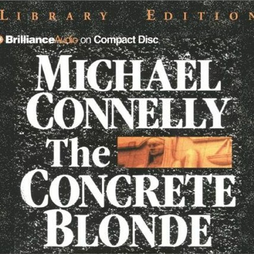 Stream Download pdf The Concrete Blonde (Harry Bosch) by Michael