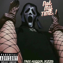 NOT MY T¡ME  - Tree Hugger Jello X 2Faced