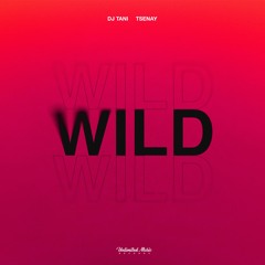DJ Tani & Tsenay - Wild (Techno)