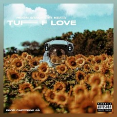 Tuff Love - Reign Stacks feat Kea