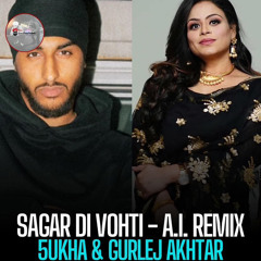 SAGAR DI VOHTI - A.I. REMIX SUKHA & CURLEJ AKHTAR