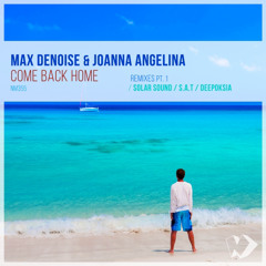 Max Denoise & Joanna Angelina - Come Back Home (S.A.T Chillout Remix)