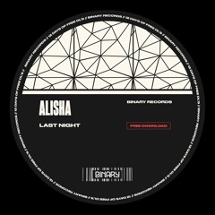 ALISHA - Last Night (FREE DL)