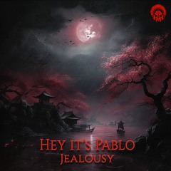 Hey It's Pablo - Jealousy [Free Download]