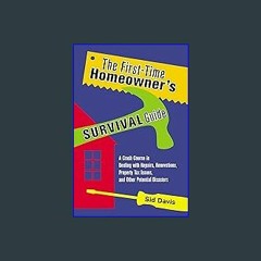 Download Ebook ⚡ The First-Time Homeowner's Survival Guide: A Crash Course in Dealing with Repairs