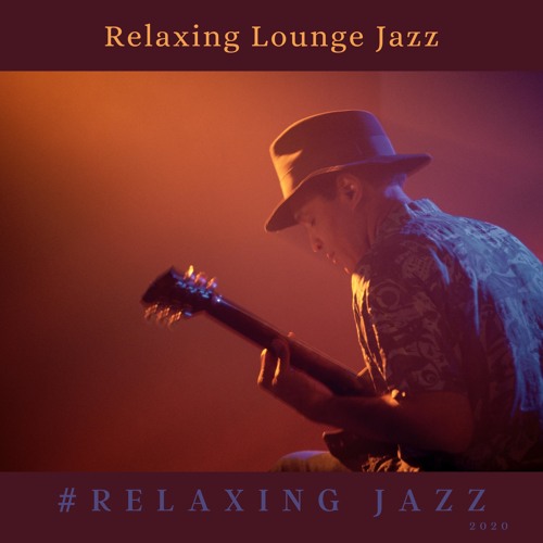 Stream # Relaxing Jazz | Listen to Relaxing Lounge Jazz playlist online ...
