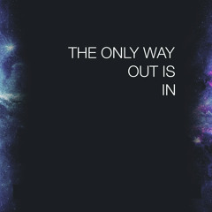 the only way out is in