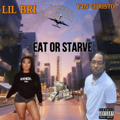 EAT Or STARVE  ( INTRO) Feat Lil Bri
