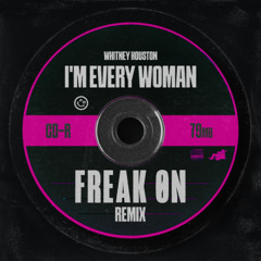 Im Every Woman (FREAK ON Remix)