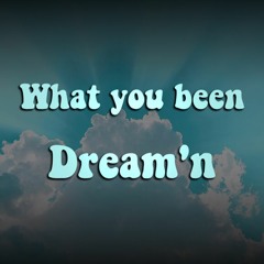 What You Been Dream'n by: Frè vRsè (ft. Deadlockxx / ProdYear3000)