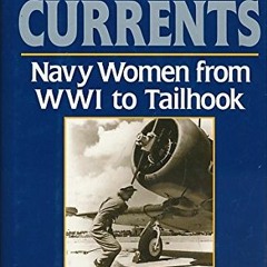 [ACCESS] PDF EBOOK EPUB KINDLE Crossed Currents: Navy Women from WWI to Tailhook by  Jean; Hall Ebbe