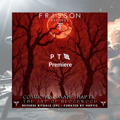 PREMIERE: Haptic - Sap of Bloodwood [Frisson Records]