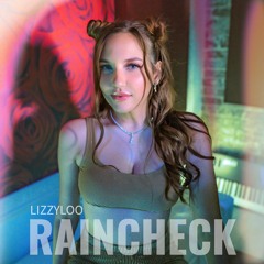 Raincheck Lizzyloo feat. Tokyo Renee