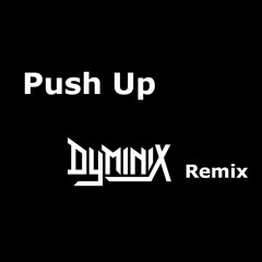 Push Up - Creeds (DYMINIX Tech House Remix)