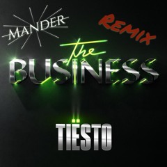 Tiësto - The Business (Mander Remix)