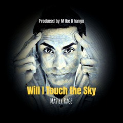 Will  I Touch The Sky