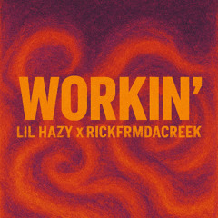 Workin' (feat. Rickfrmdacreek)