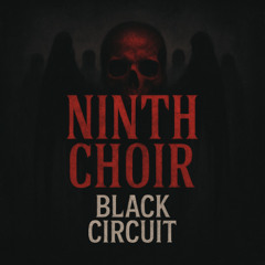 Ninth Choir | Black Circuit