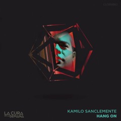 PREMIERE: Kamilo Sanclemente - Hang On [La Cura de la Semana]