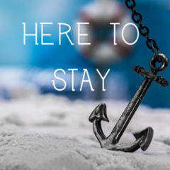 Here To Stay