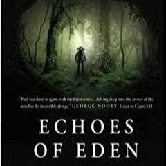 PDF Read* ECHOES OF EDEN: What secrets of human potential were buried with our ancestors' memories o