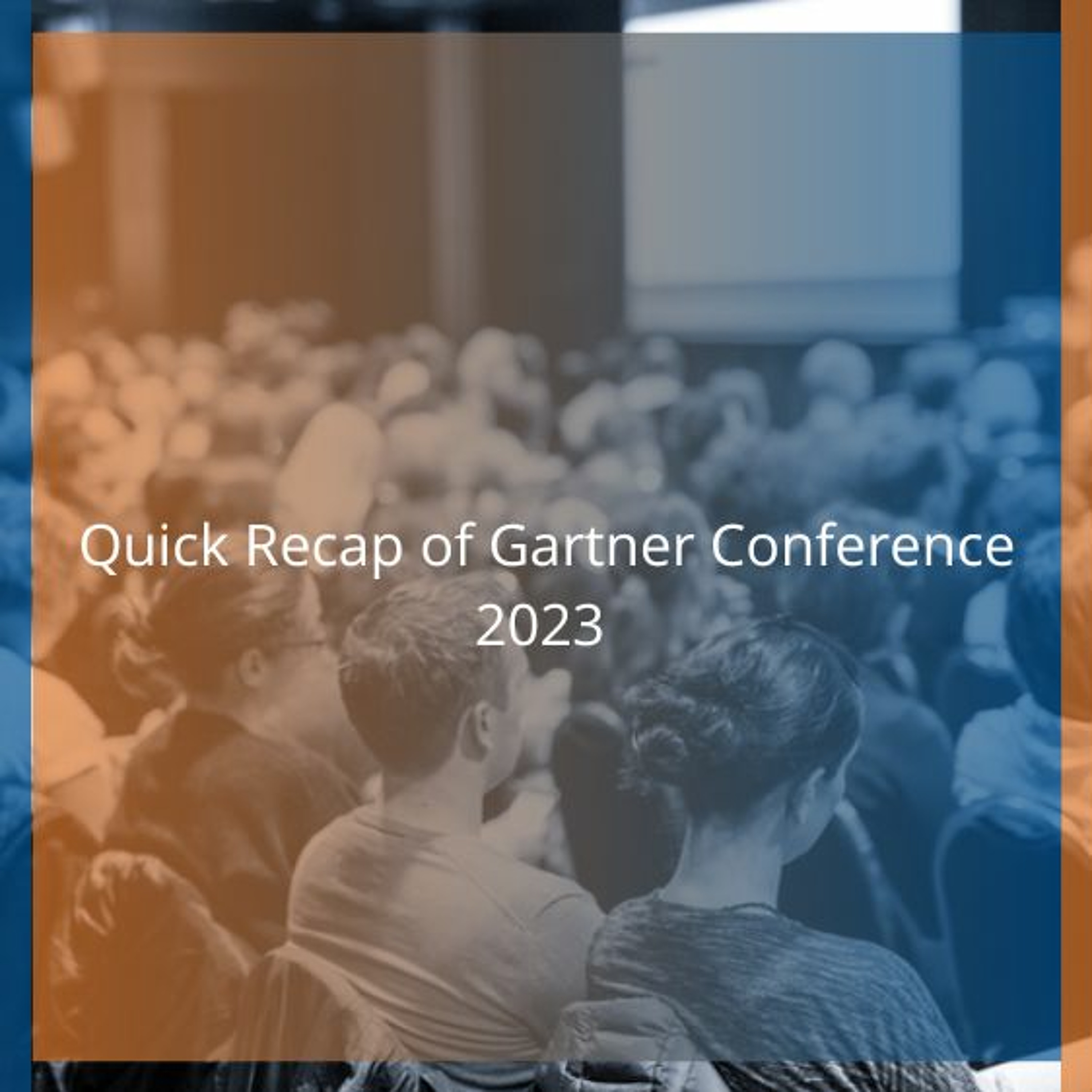 cover of episode Quick Recap Of Gartner Conference 2023 - Audio Blog