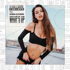 Dj Dark & Mentol - What's Up (feat. Georgia Alexandra)