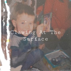 Clawing At The Surface (prod. irby)