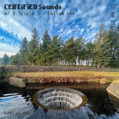 CERTiFiED Sounds 002 w/ D Triple J + Callum Lee